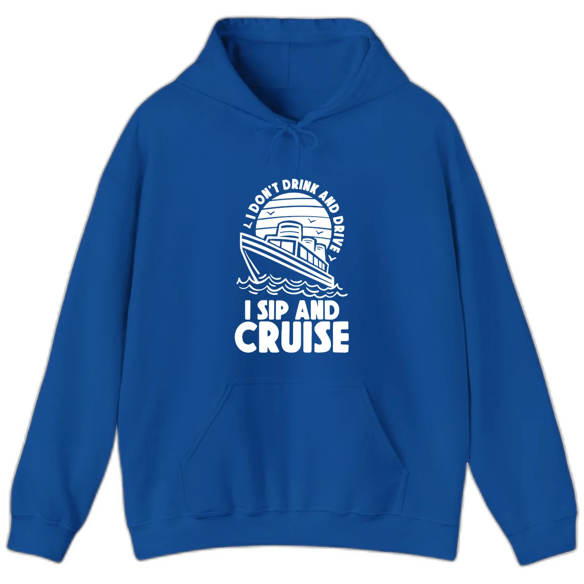 I Don't Drink And Drive I Sip And Cruise Hoodie in Royal