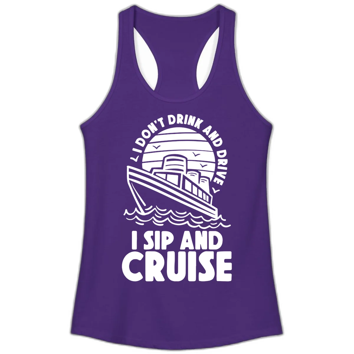 I Don't Drink And Drive I Sip And Cruise Ladies Tank in Solid Purple Rush