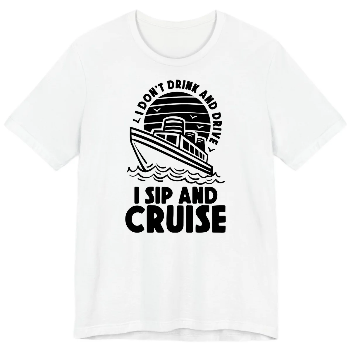 I Don't Drink And Drive I Sip And Cruise Premium T-Shirt in White