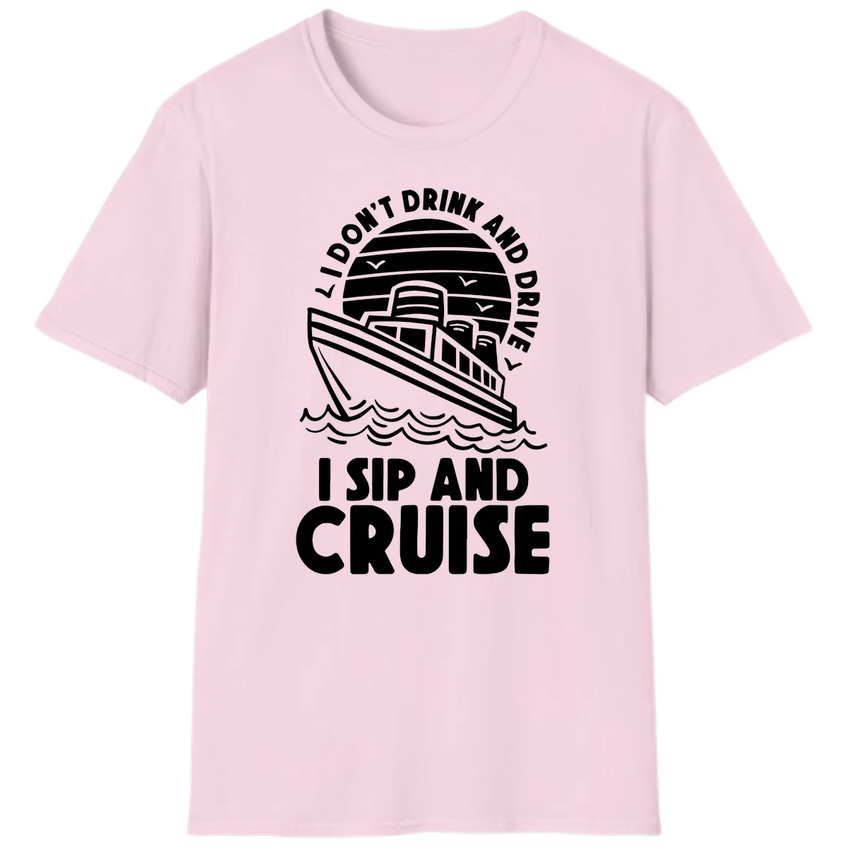 I Don't Drink And Drive I Sip And Cruise T-Shirt in Light Pink