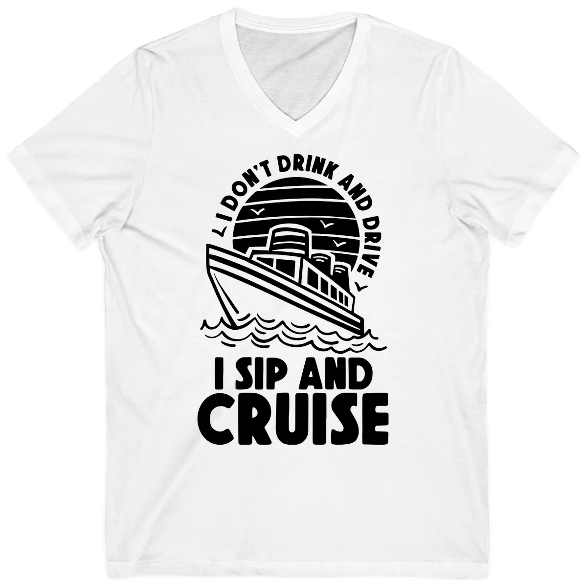 I Don't Drink And Drive I Sip And Cruise V-Neck in White