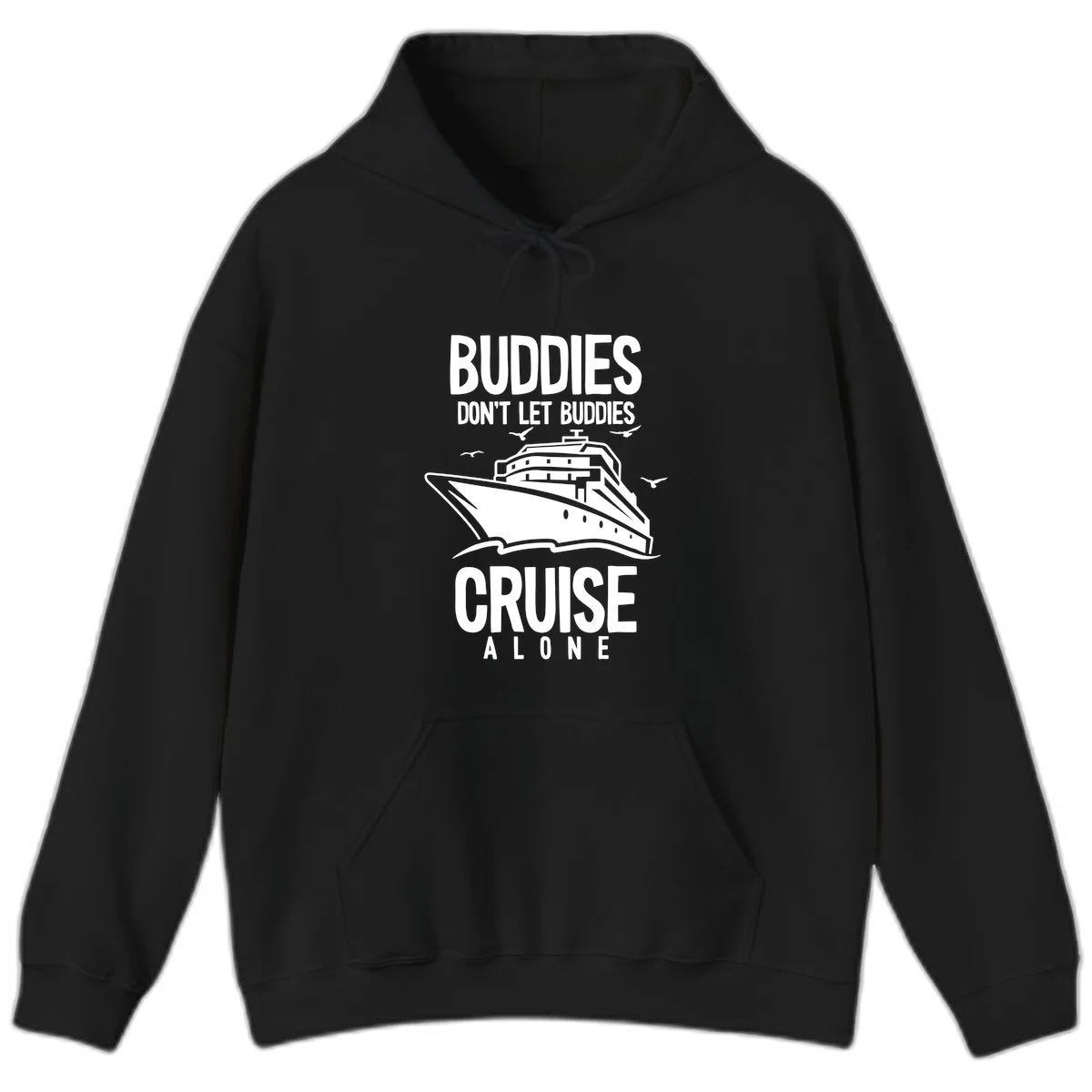 Buddies Don't Let Buddies Cruise Alone Hoodie in Black
