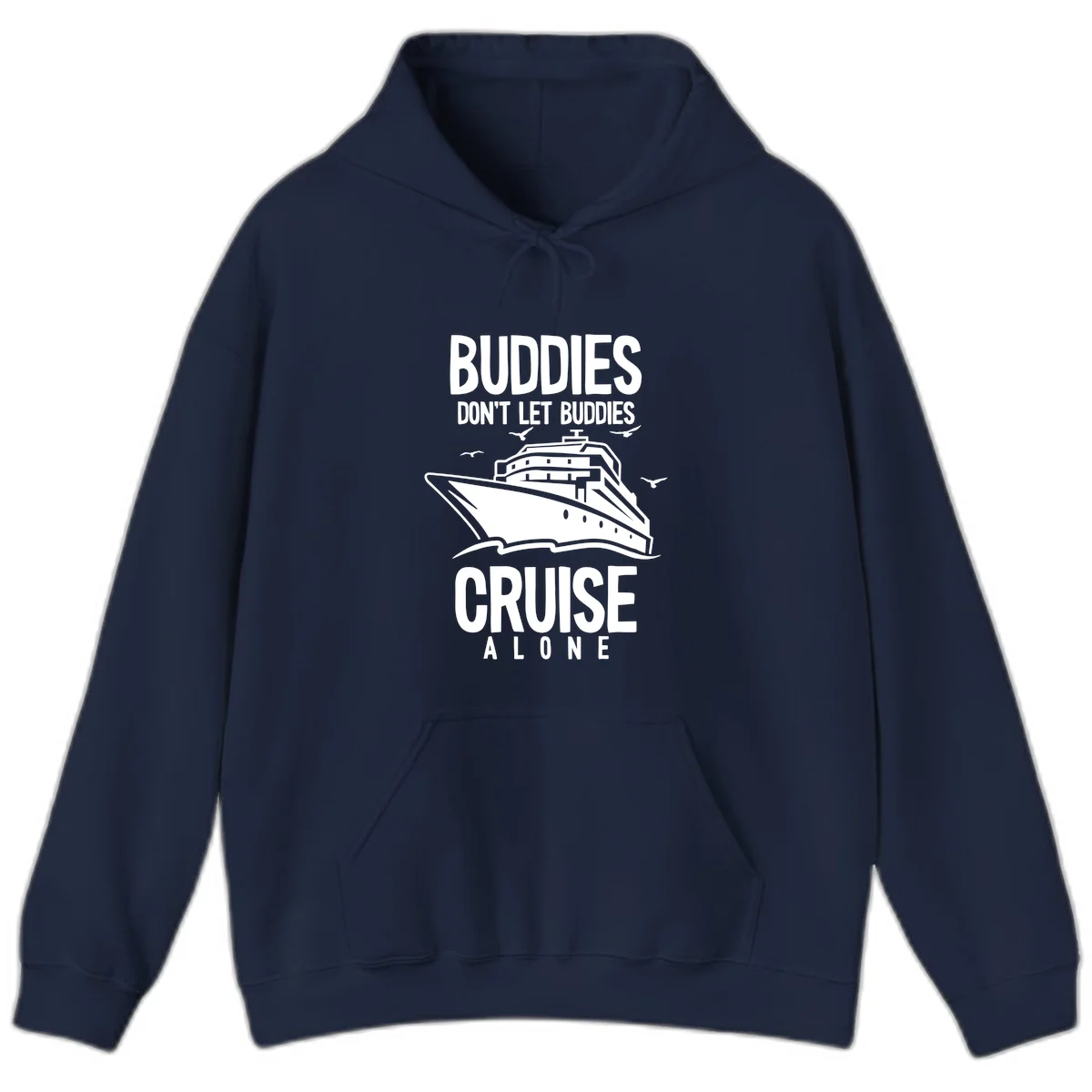 Buddies Don't Let Buddies Cruise Alone Hoodie in Navy