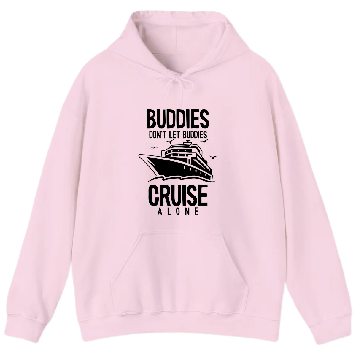 Buddies Don't Let Buddies Cruise Alone Hoodie in Light Pink