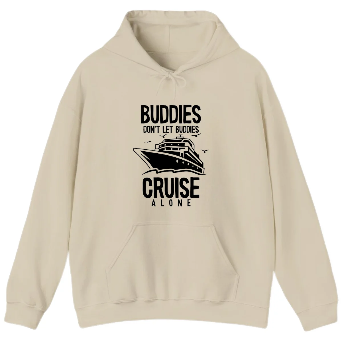 Buddies Don't Let Buddies Cruise Alone Hoodie in Sand