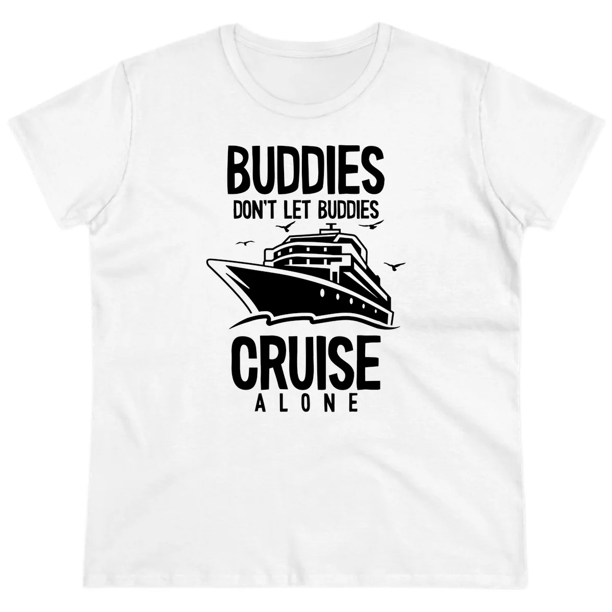 Buddies Don't Let Buddies Cruise Alone Ladies Tee in White