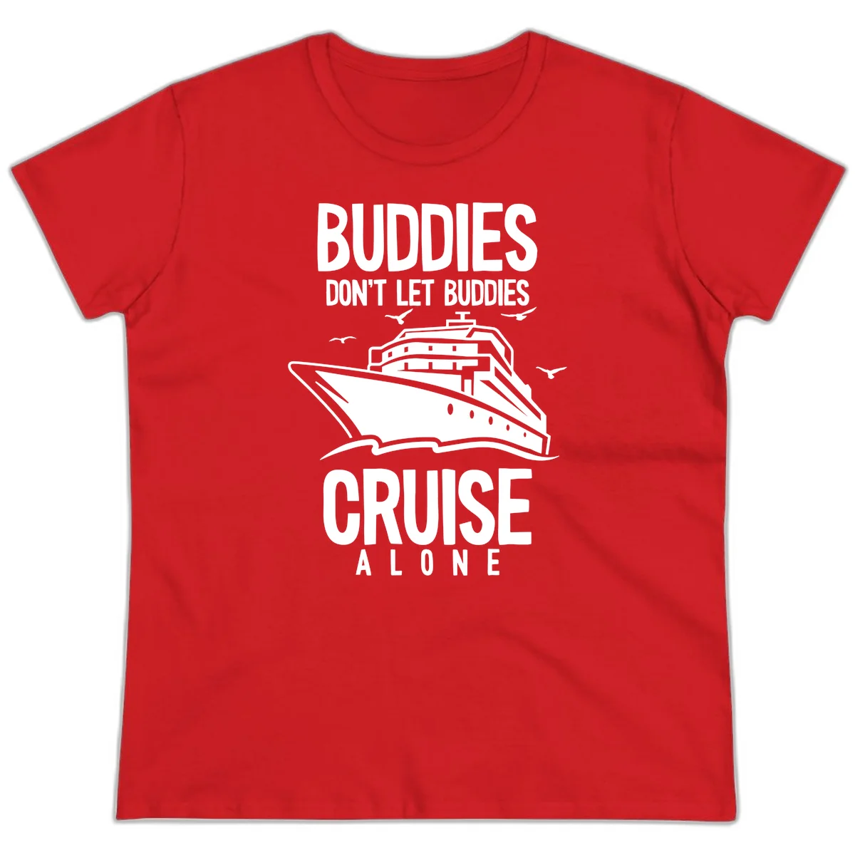 Buddies Don't Let Buddies Cruise Alone Ladies Tee in Red