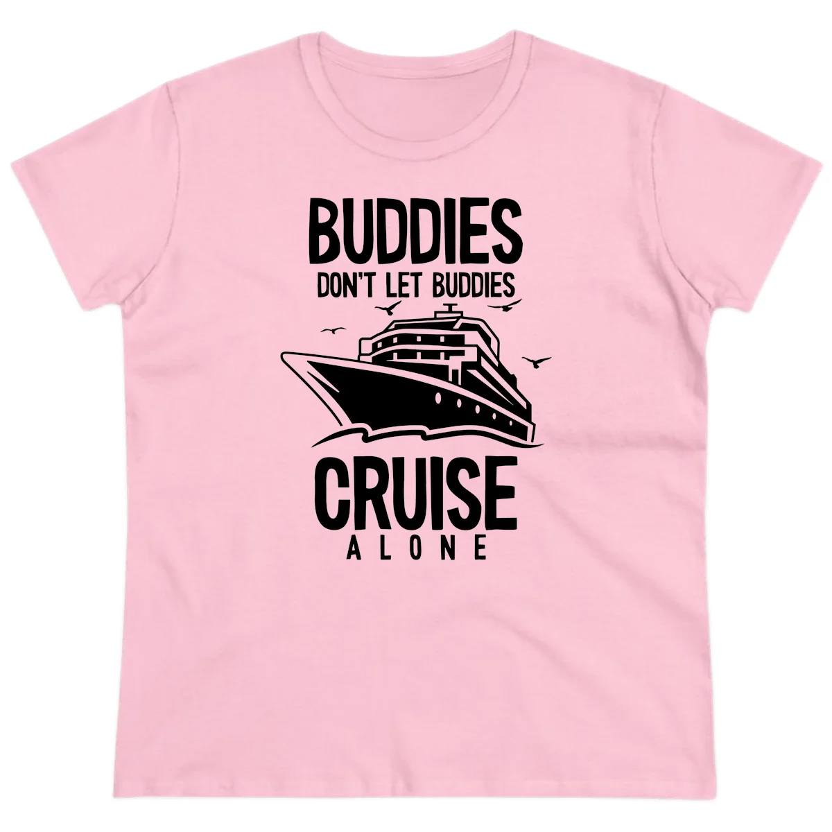 Buddies Don't Let Buddies Cruise Alone Ladies Tee in Light Pink