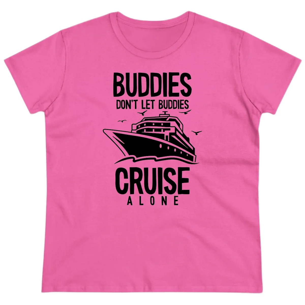 Buddies Don't Let Buddies Cruise Alone Ladies Tee in Azalea