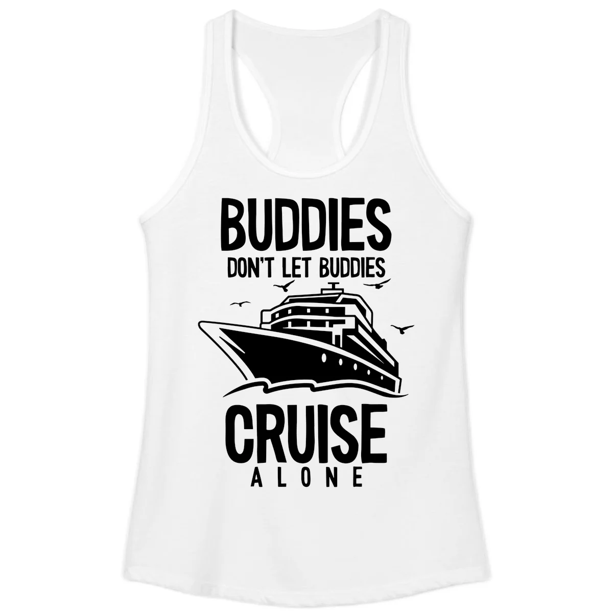 Buddies Don't Let Buddies Cruise Alone Ladies Tank in White