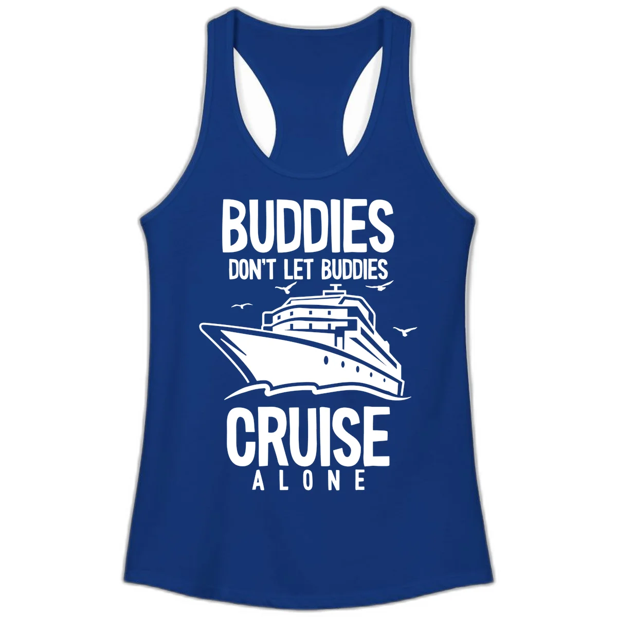 Buddies Don't Let Buddies Cruise Alone Ladies Tank in Solid Royal
