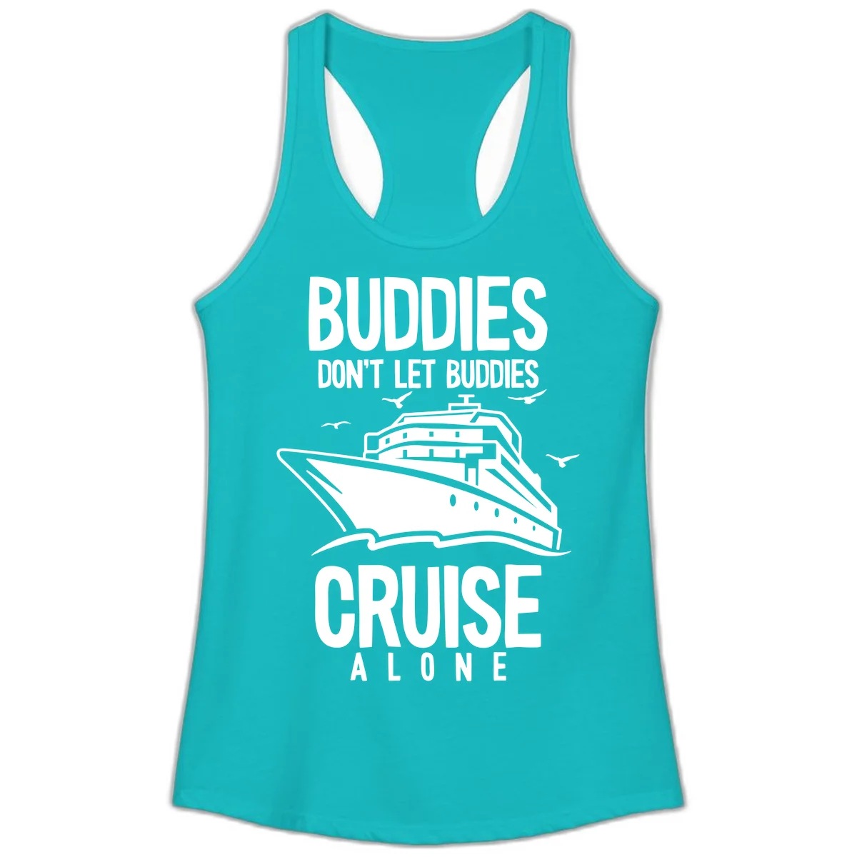 Buddies Don't Let Buddies Cruise Alone Ladies Tank in Tahiti Blue