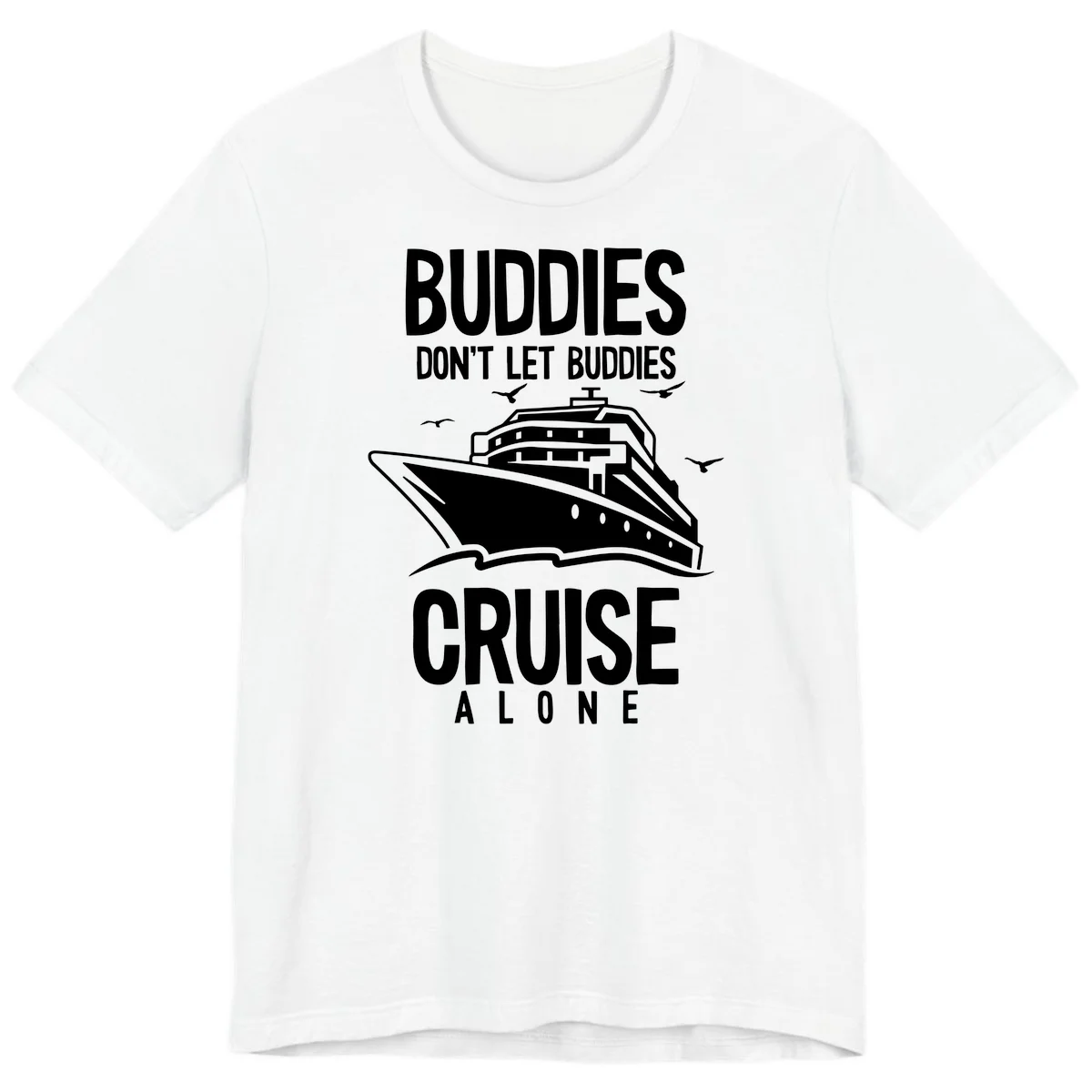 Buddies Don't Let Buddies Cruise Alone Premium T-Shirt in White