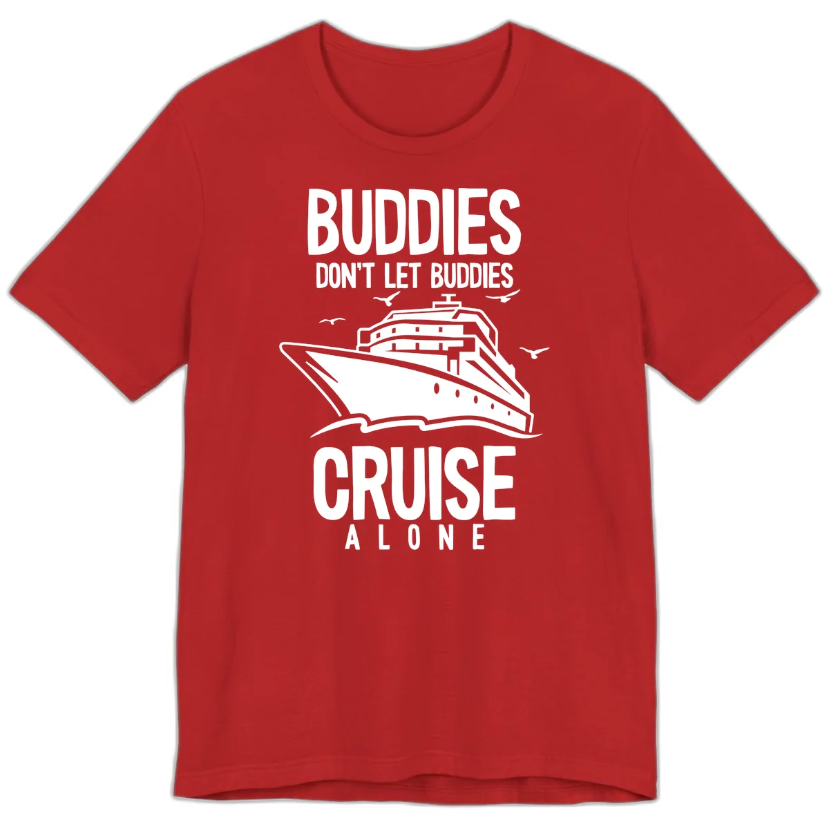 Buddies Don't Let Buddies Cruise Alone Premium T-Shirt in Red