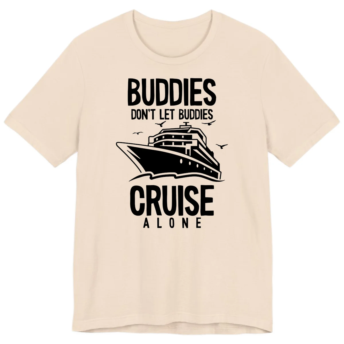 Buddies Don't Let Buddies Cruise Alone Premium T-Shirt in Soft Cream