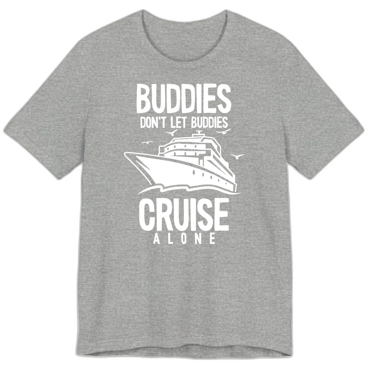 Buddies Don't Let Buddies Cruise Alone Premium T-Shirt in Athletic Heather