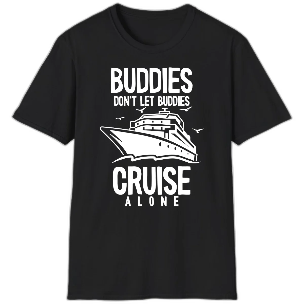 Buddies Don't Let Buddies Cruise Alone T-Shirt in Black