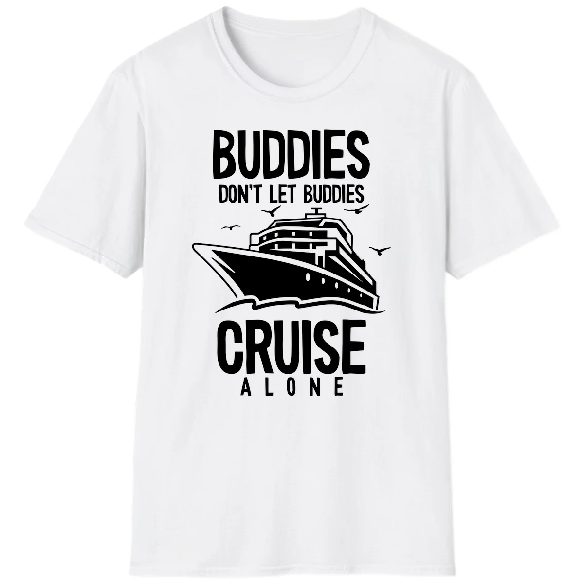 Buddies Don't Let Buddies Cruise Alone T-Shirt in White