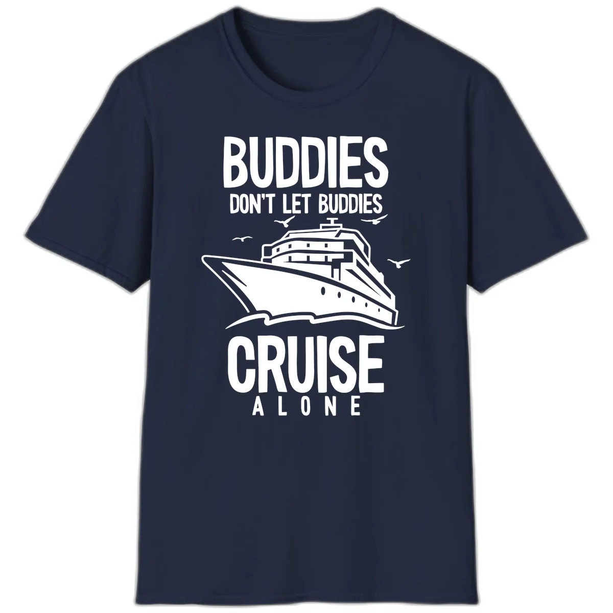 Buddies Don't Let Buddies Cruise Alone T-Shirt in Navy