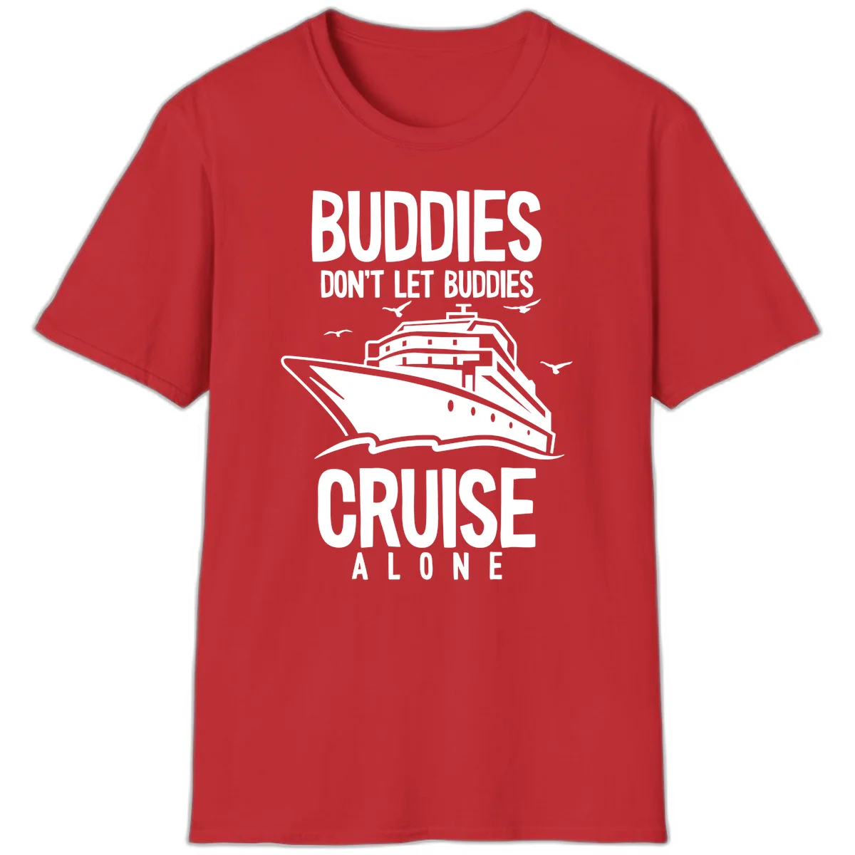 Buddies Don't Let Buddies Cruise Alone T-Shirt in Red