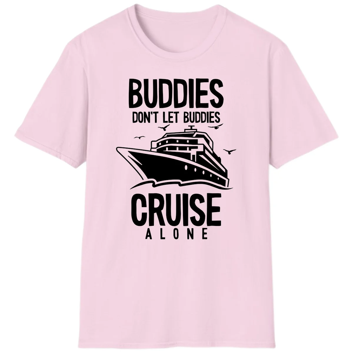 Buddies Don't Let Buddies Cruise Alone T-Shirt in Light Pink