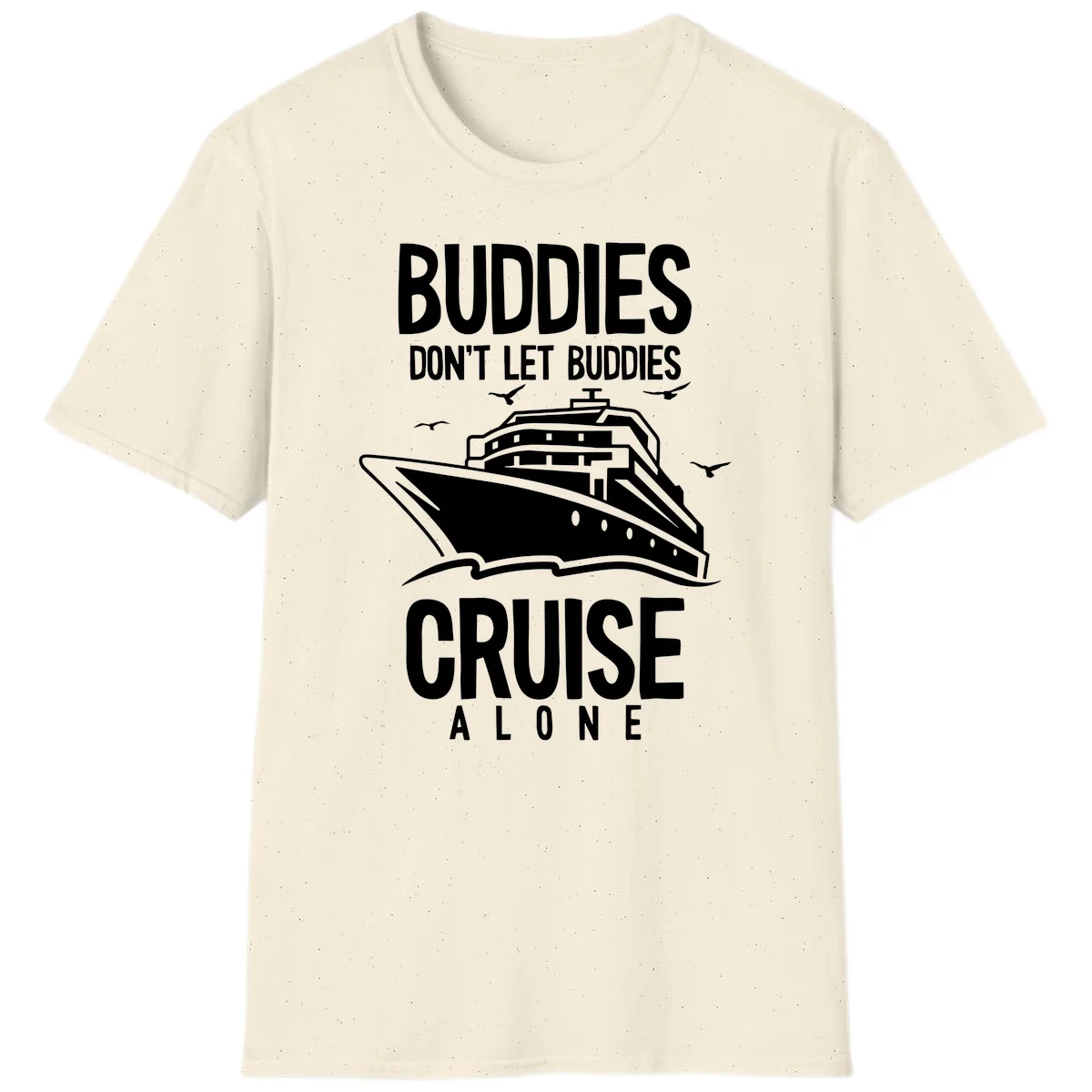 Buddies Don't Let Buddies Cruise Alone T-Shirt in Natural
