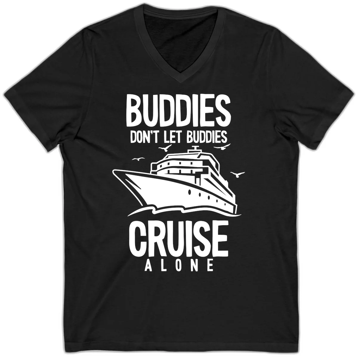 Buddies Don't Let Buddies Cruise Alone V-Neck in Black