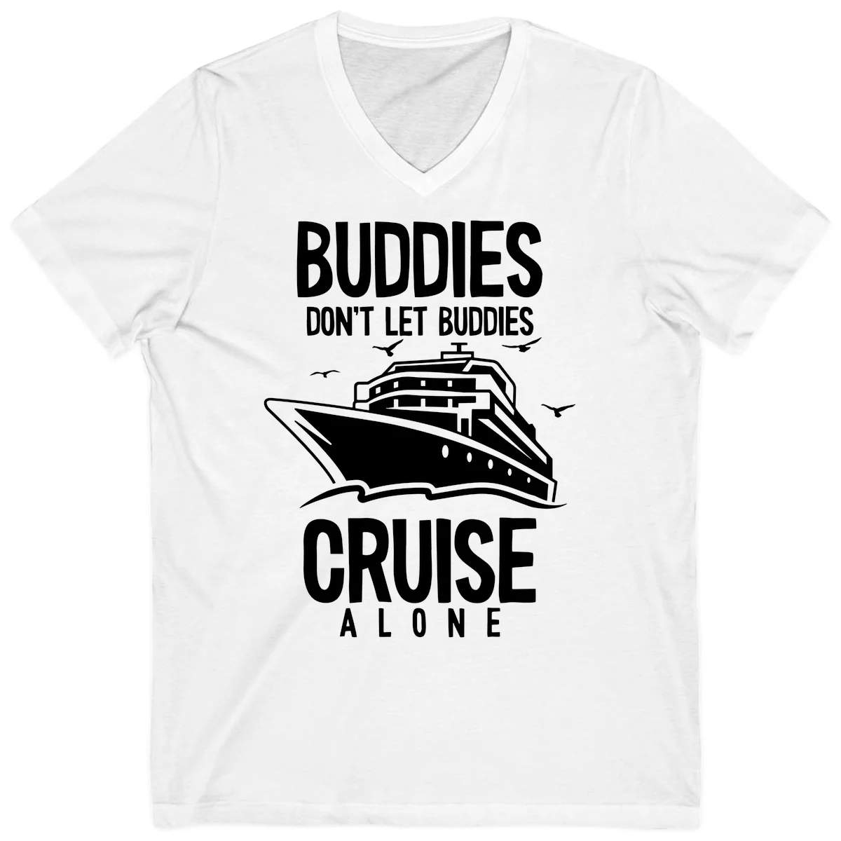 Buddies Don't Let Buddies Cruise Alone V-Neck in White