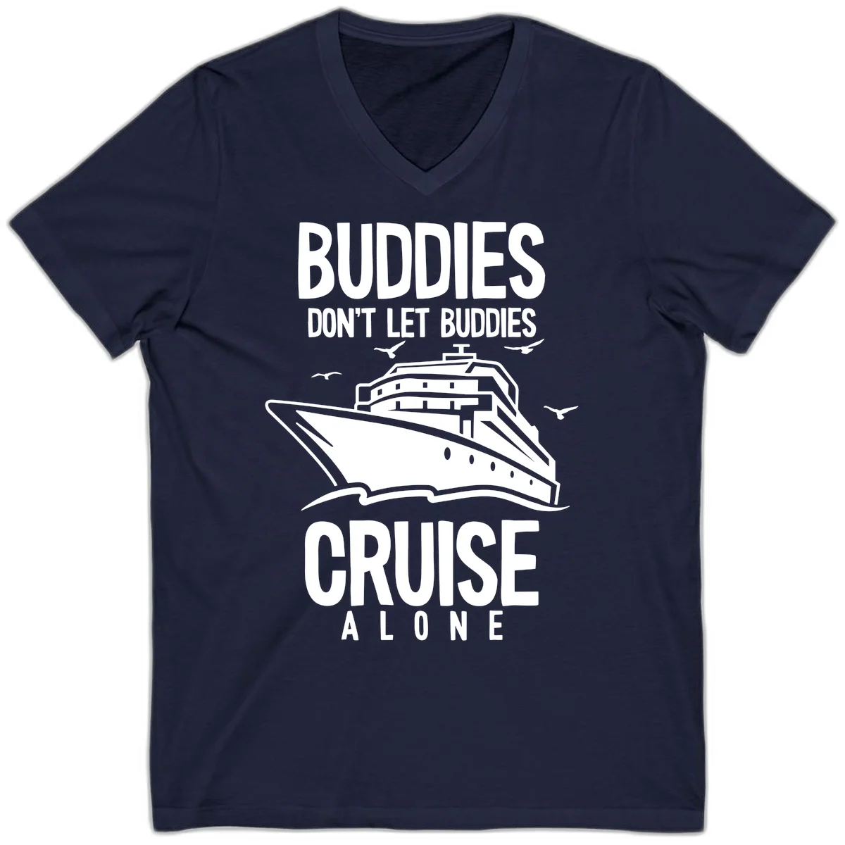 Buddies Don't Let Buddies Cruise Alone V-Neck in Navy