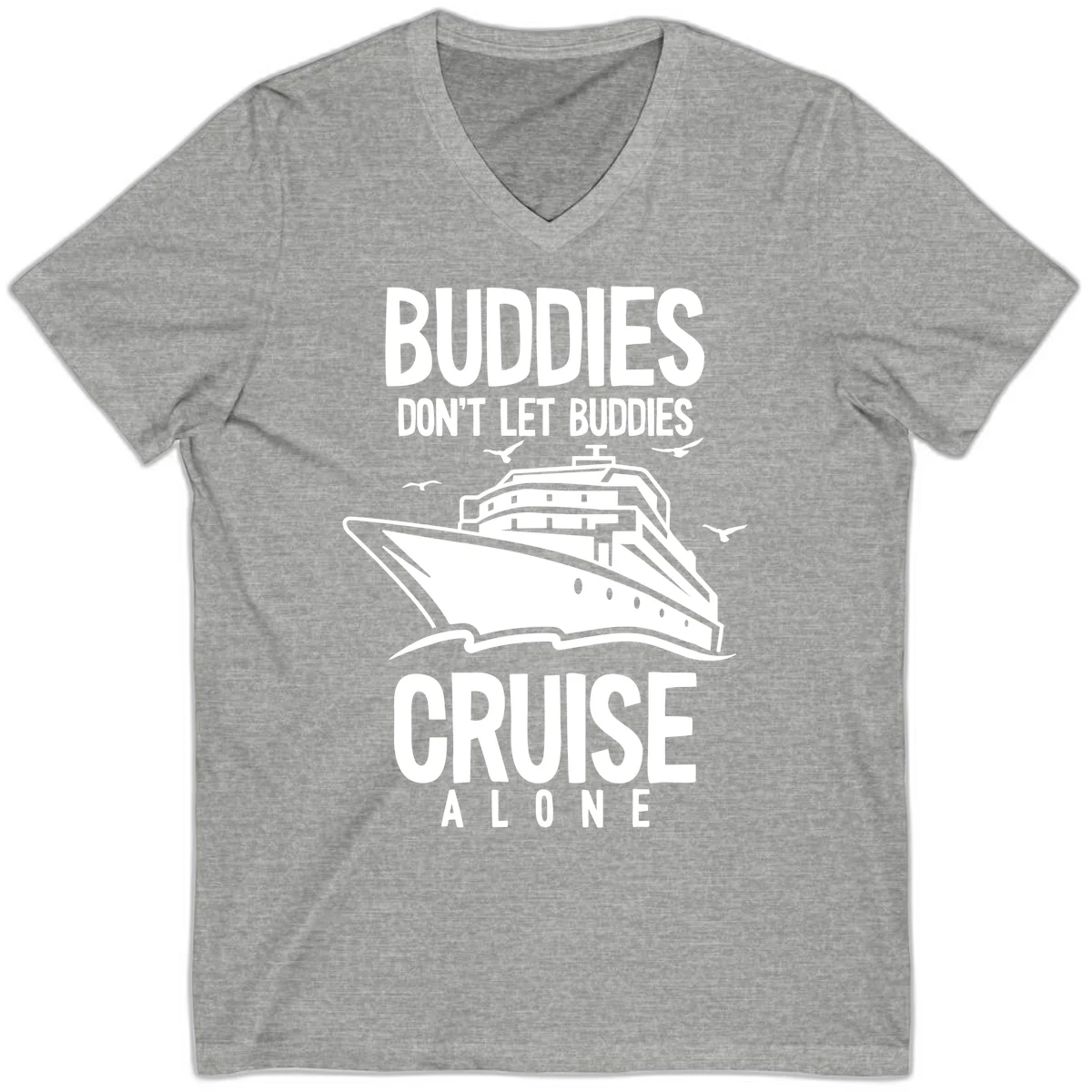 Buddies Don't Let Buddies Cruise Alone V-Neck in Athletic Heather
