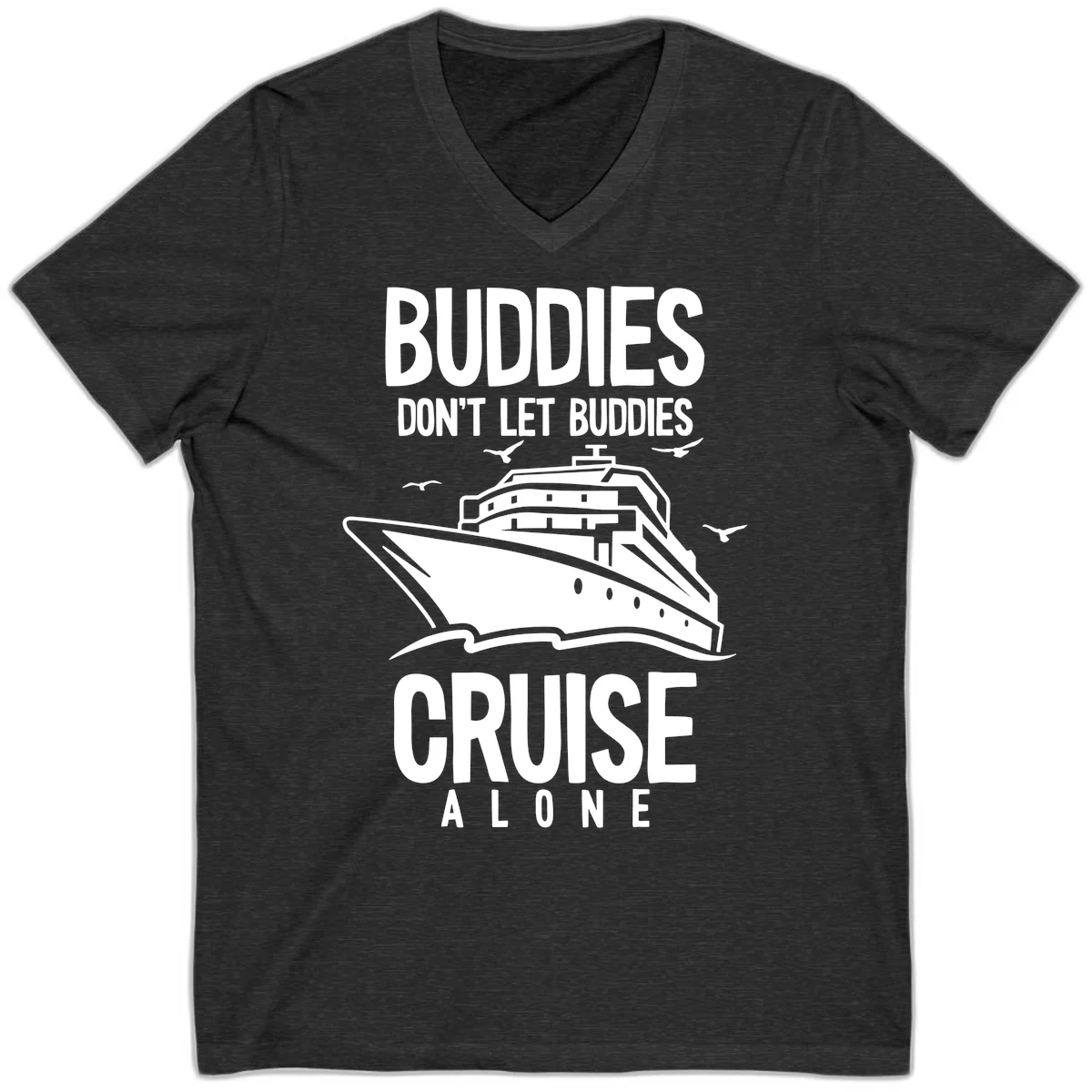 Buddies Don't Let Buddies Cruise Alone V-Neck in Dark Grey Heather