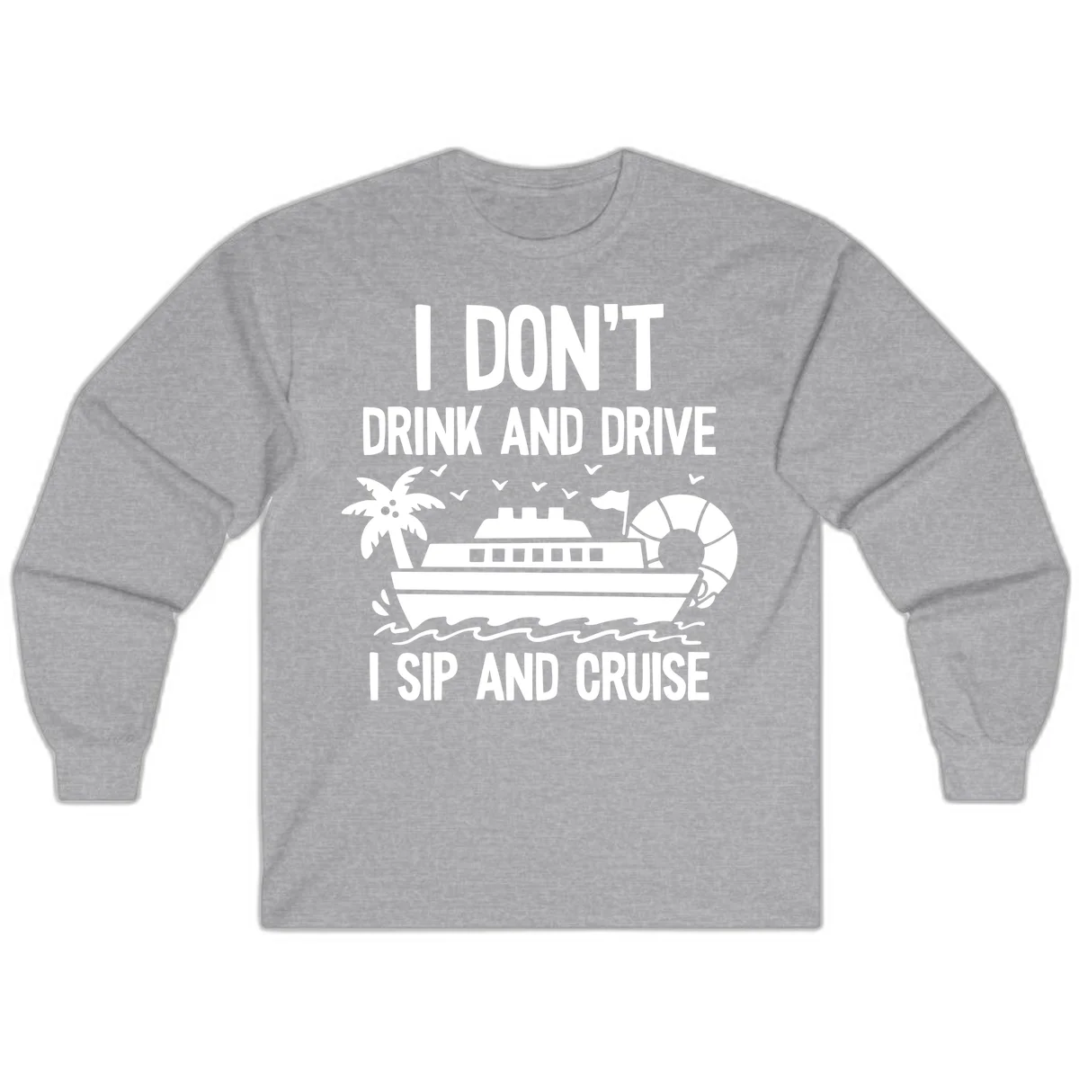Sip And Cruise Funny Nautical Long Sleeve in Sport Grey