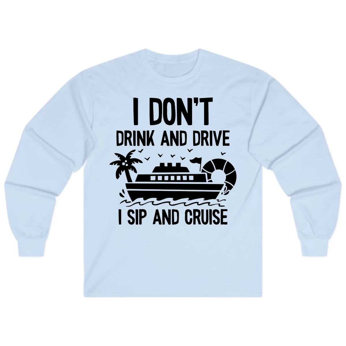 Sip And Cruise Funny Nautical Long Sleeve in Light Blue