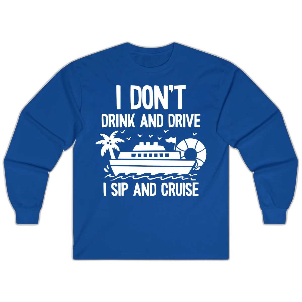 Sip And Cruise Funny Nautical Long Sleeve in Royal