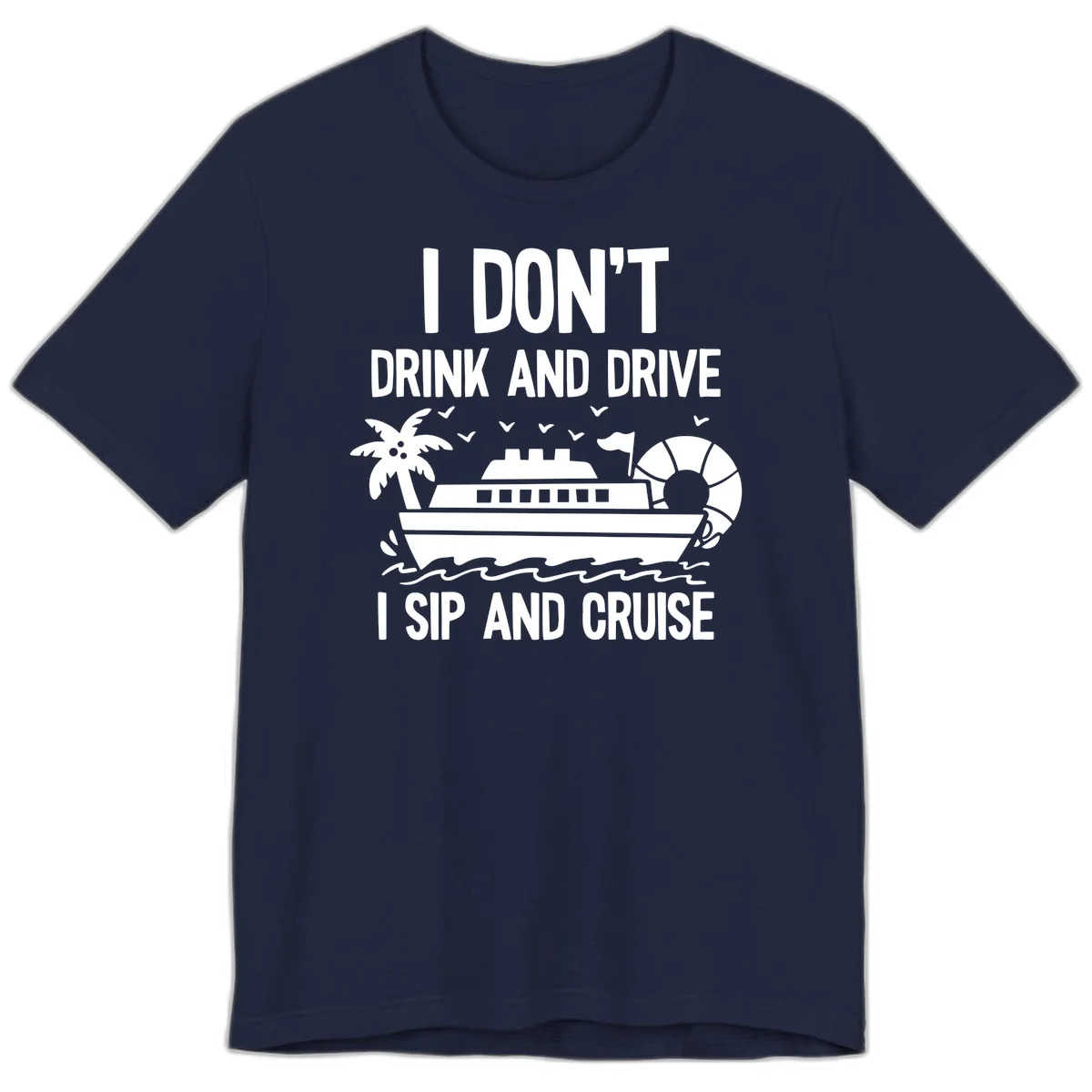 Sip And Cruise Funny Nautical Premium T-Shirt in Navy