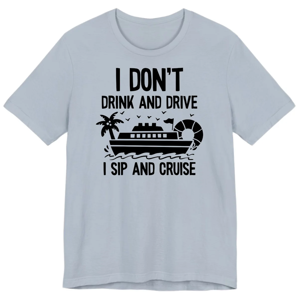 Sip And Cruise Funny Nautical Premium T-Shirt in Light Blue