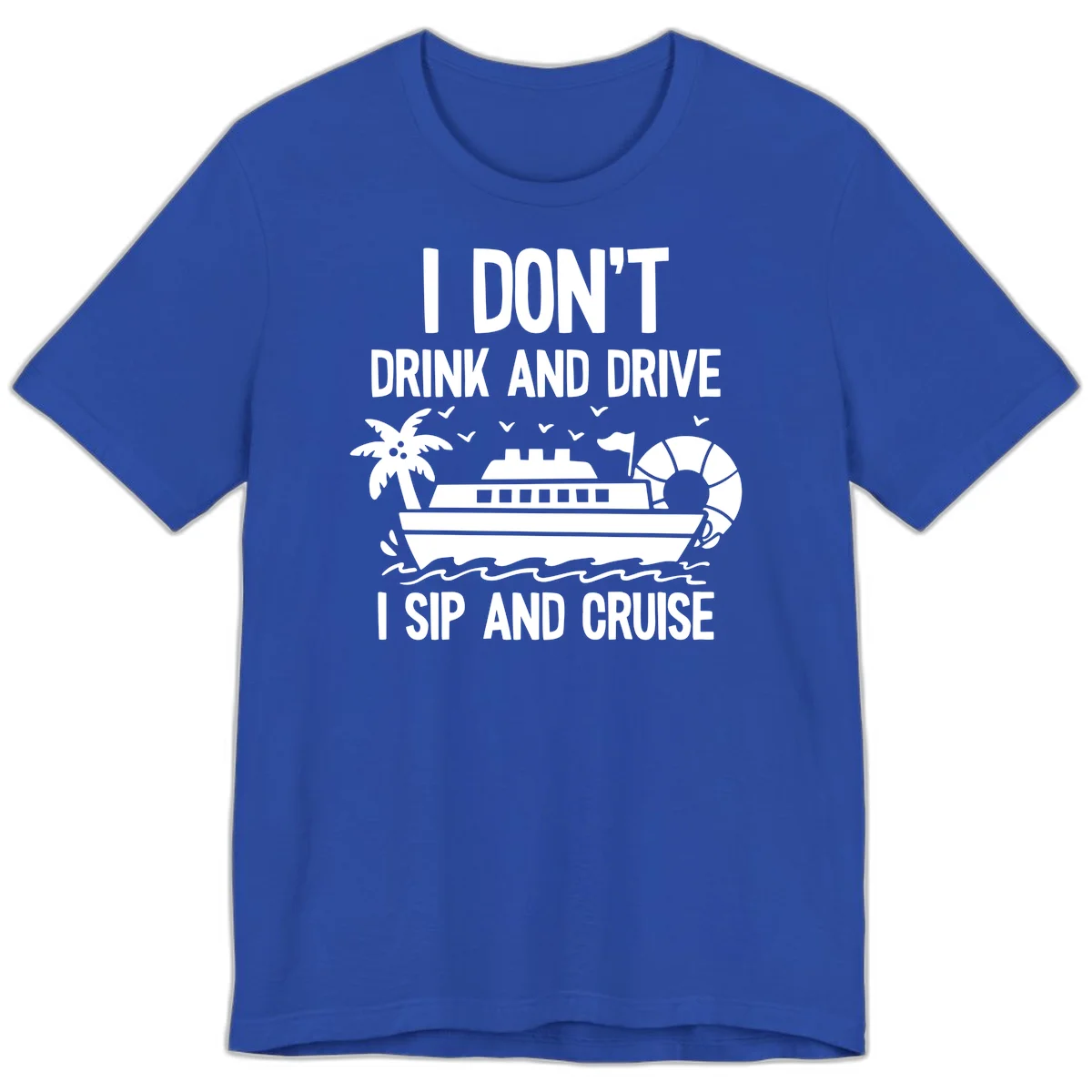 Sip And Cruise Funny Nautical Premium T-Shirt in True Royal