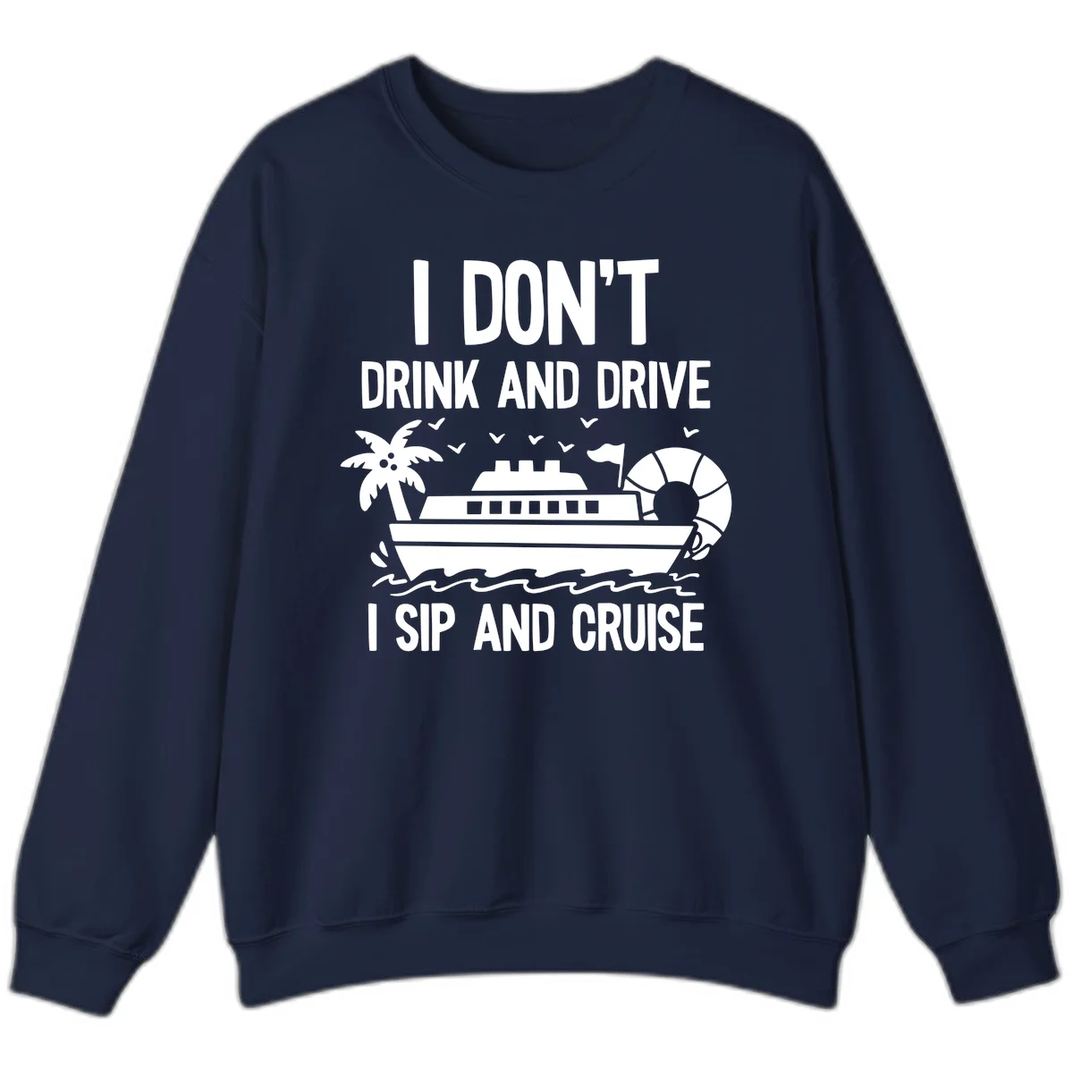 Sip And Cruise Funny Nautical Sweatshirt in Navy