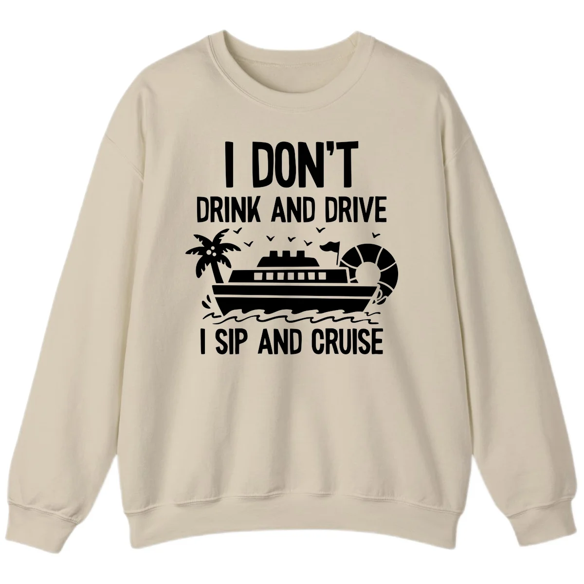 Sip And Cruise Funny Nautical Sweatshirt in Sand