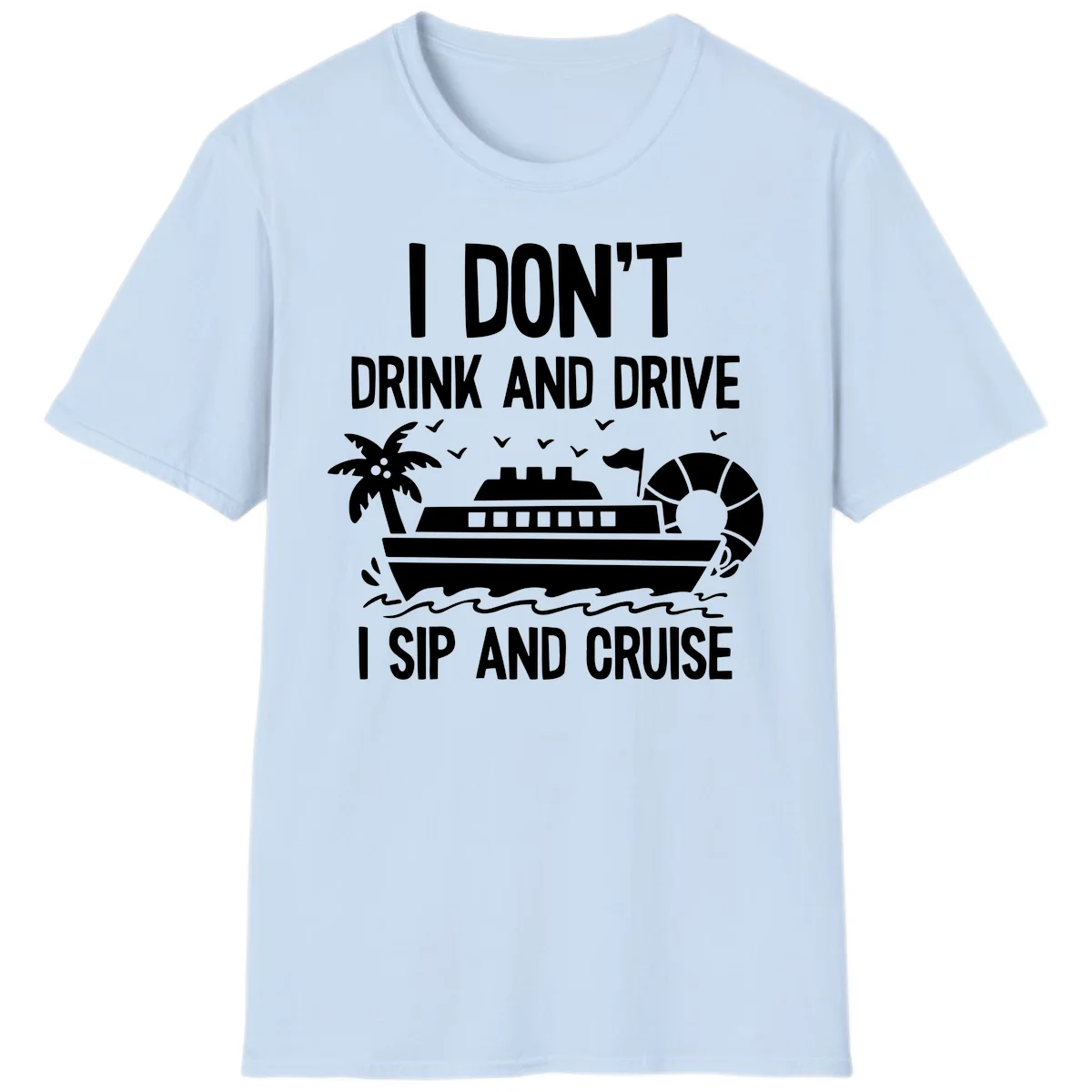 Sip And Cruise Funny Nautical T-Shirt in Light Blue