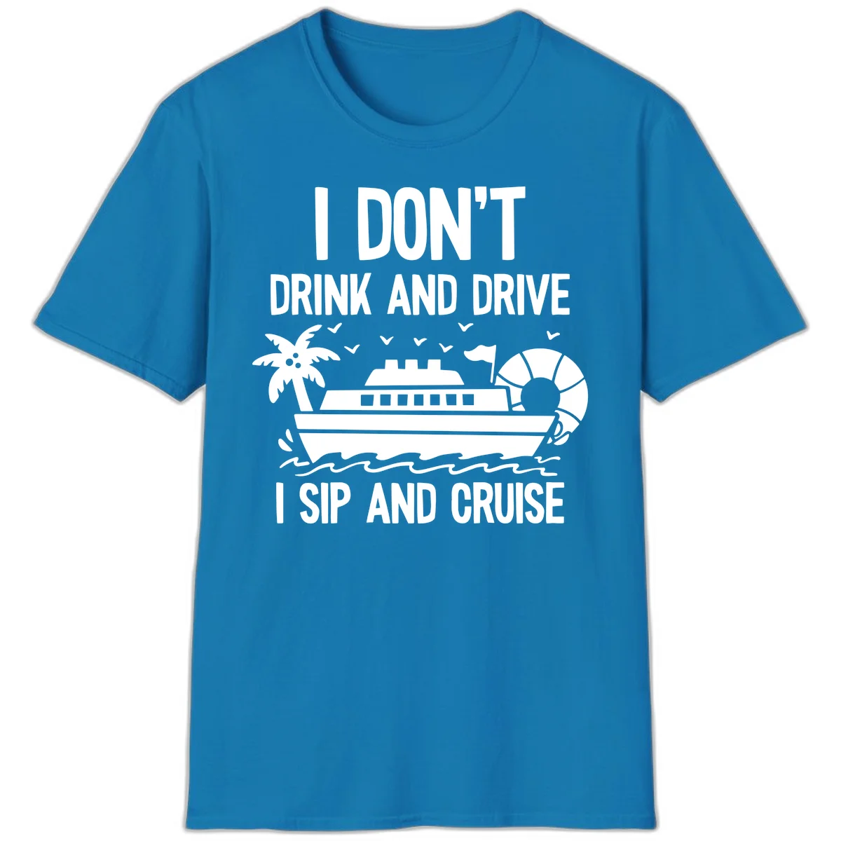 Sip And Cruise Funny Nautical T-Shirt in Sapphire