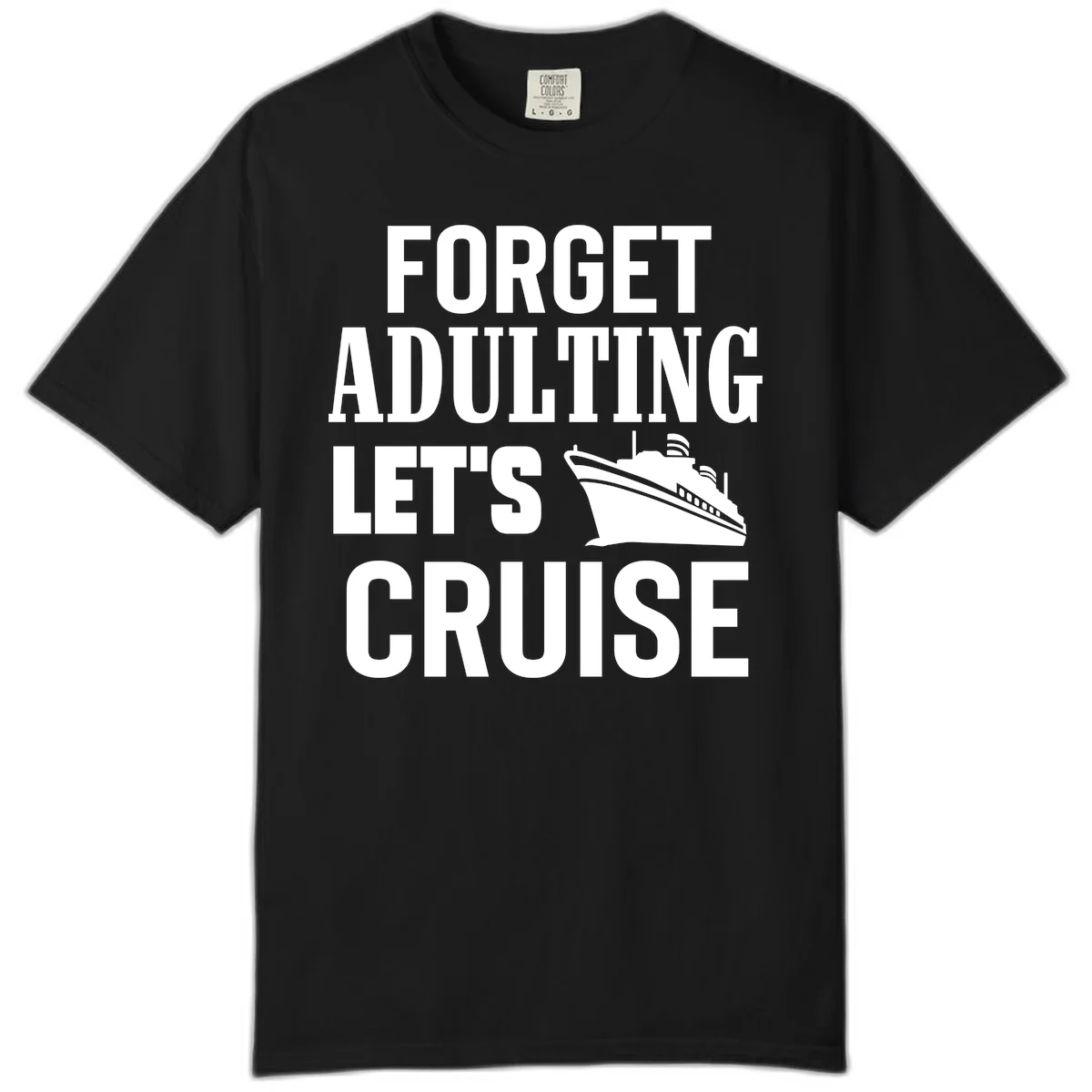 Forget Adulting Let's Cruise Comfort Color Tee in Black