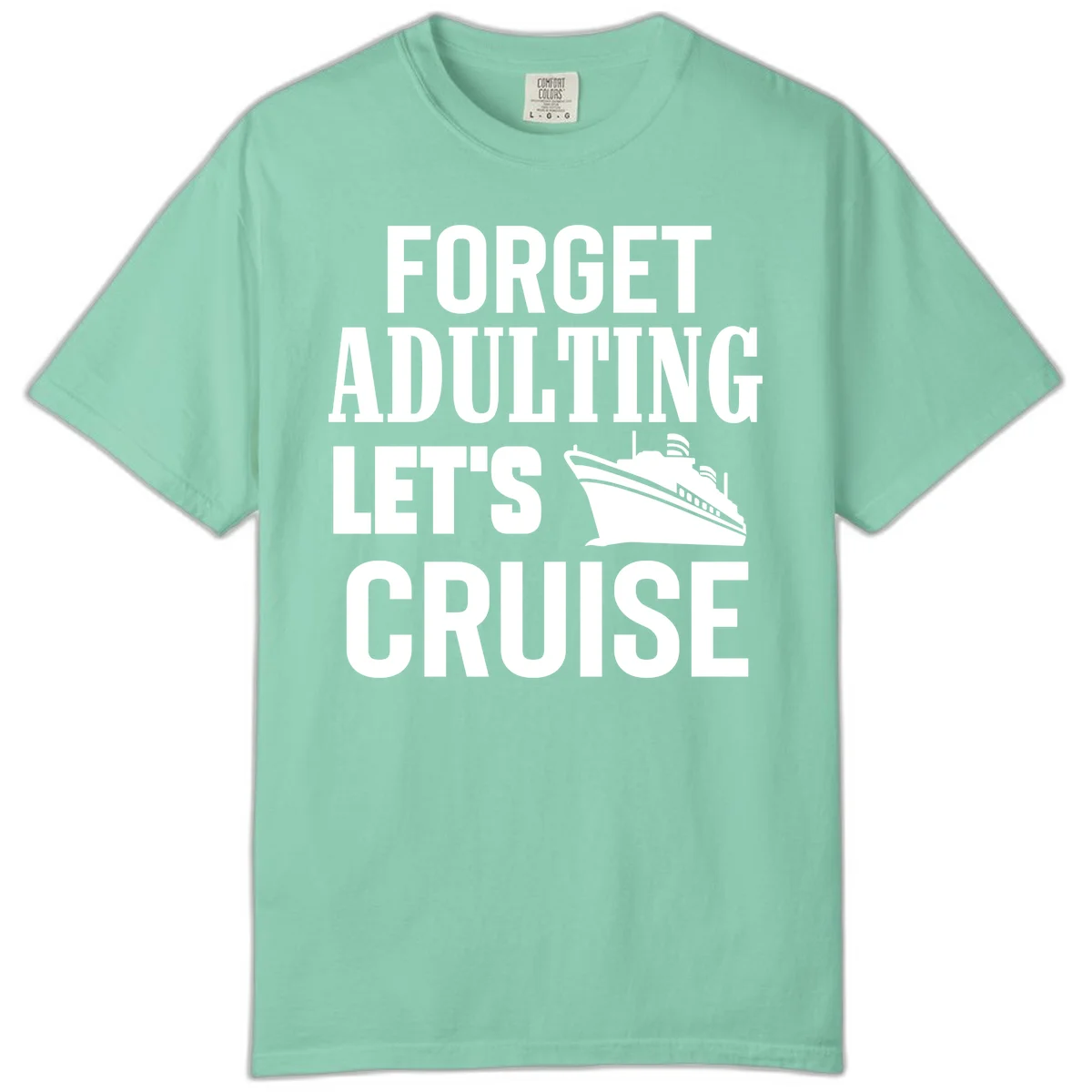 Forget Adulting Let's Cruise Comfort Color Tee in Island Reef
