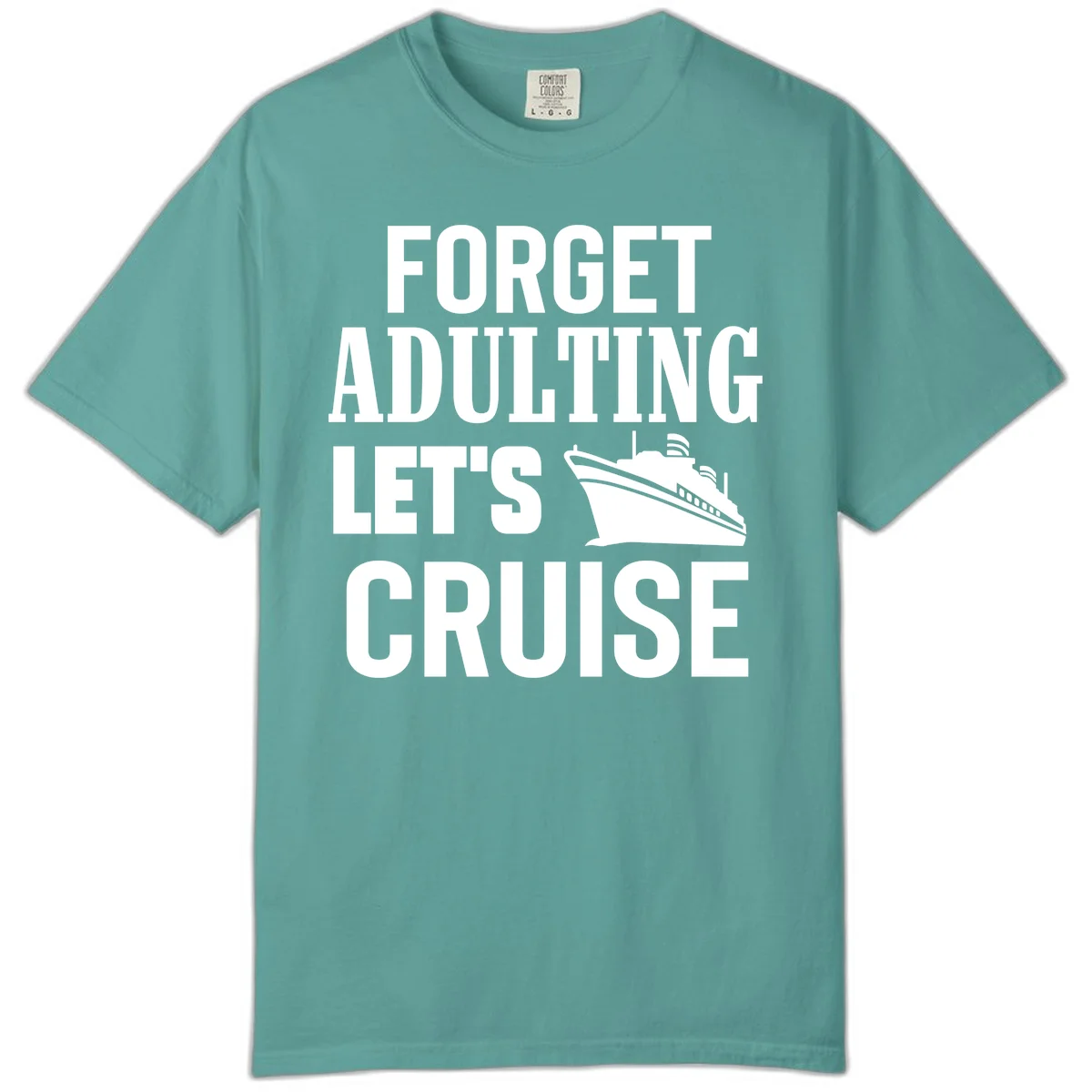 Forget Adulting Let's Cruise Comfort Color Tee in Seafoam