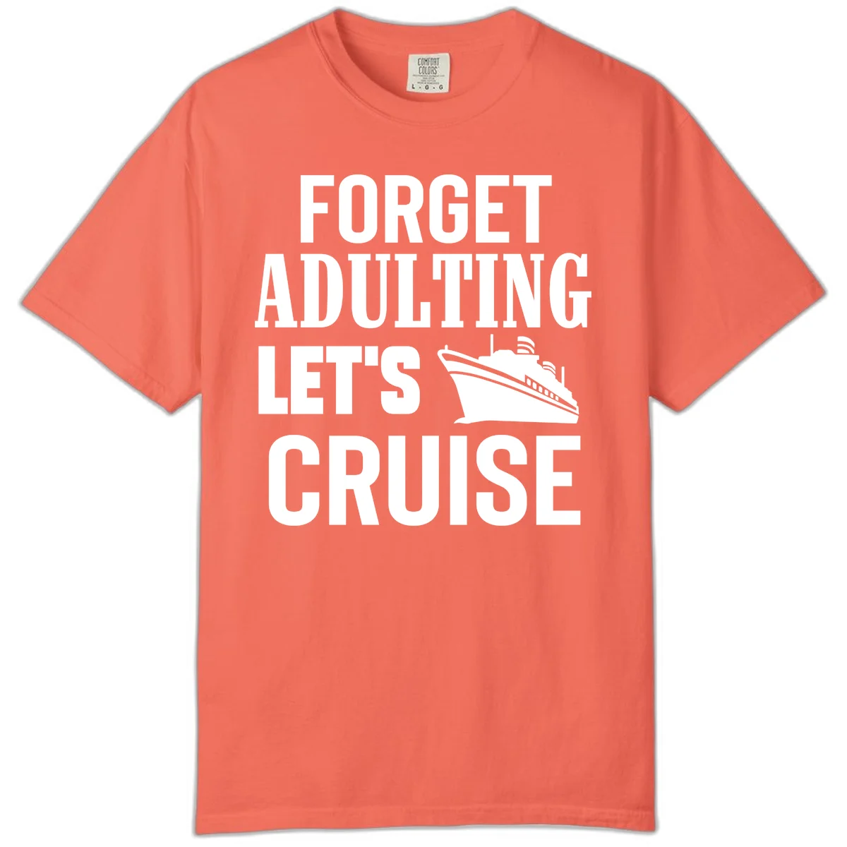 Forget Adulting Let's Cruise Comfort Color Tee in Bright Salmon