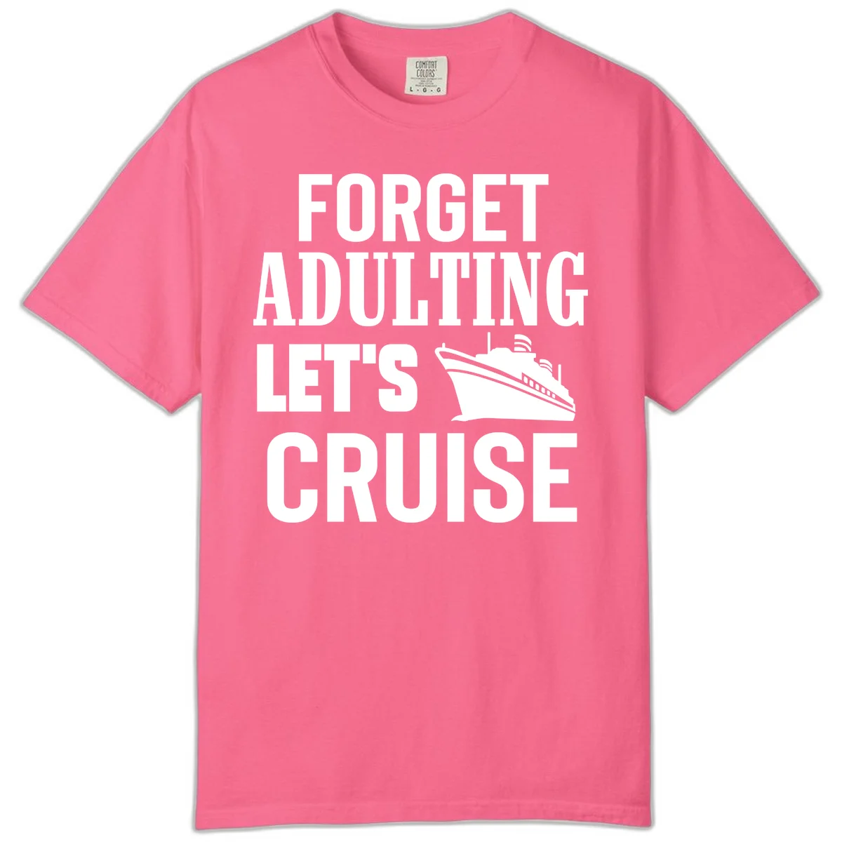 Forget Adulting Let's Cruise Comfort Color Tee in Crunchberry
