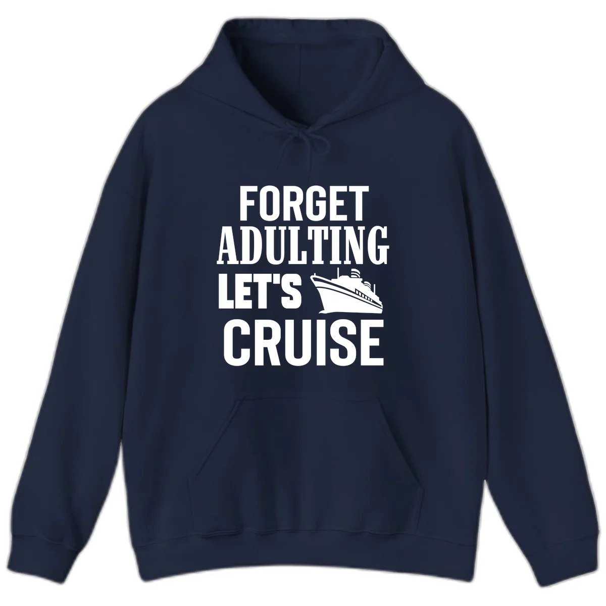 Forget Adulting Let's Cruise Hoodie in Navy