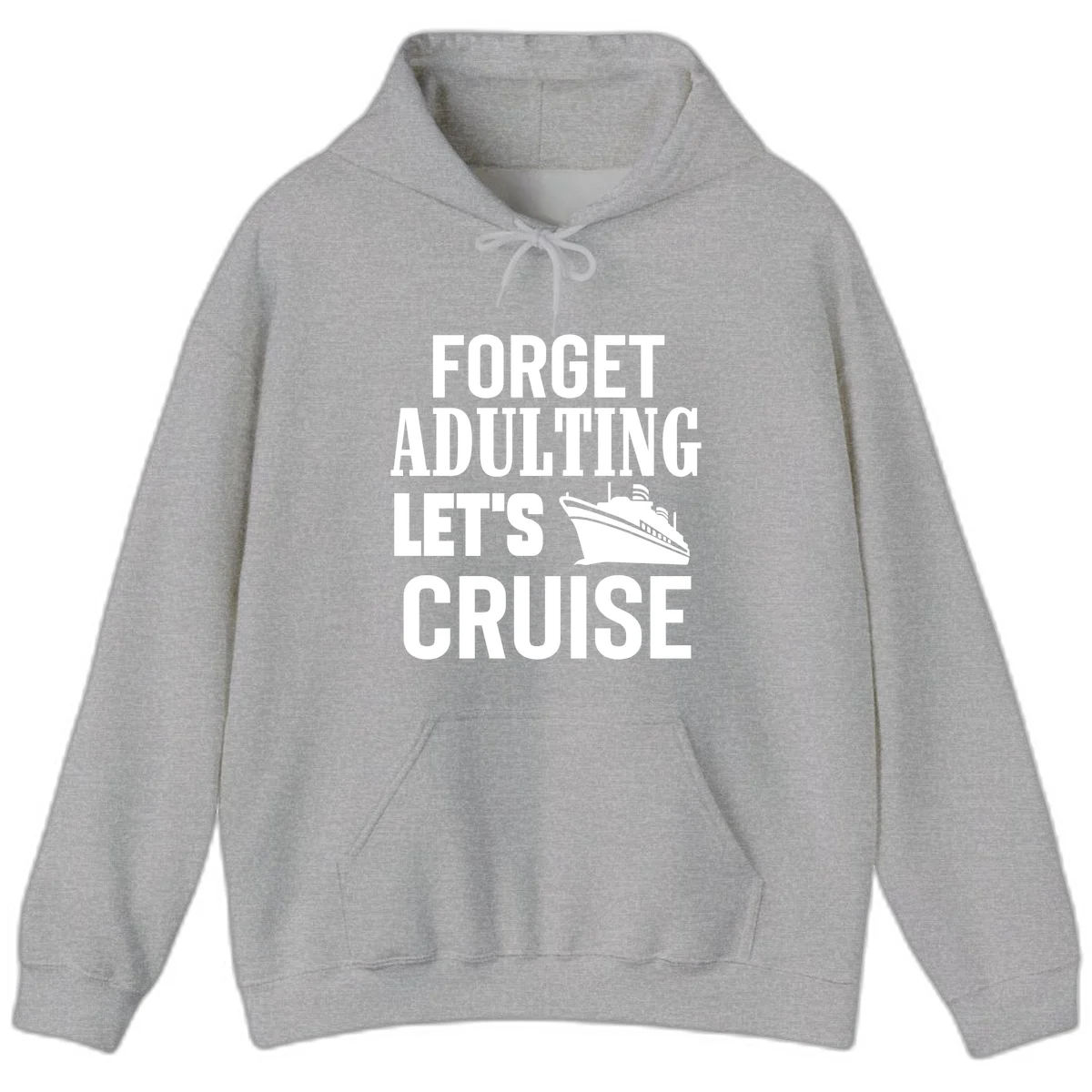 Forget Adulting Let's Cruise Hoodie in Sport Grey