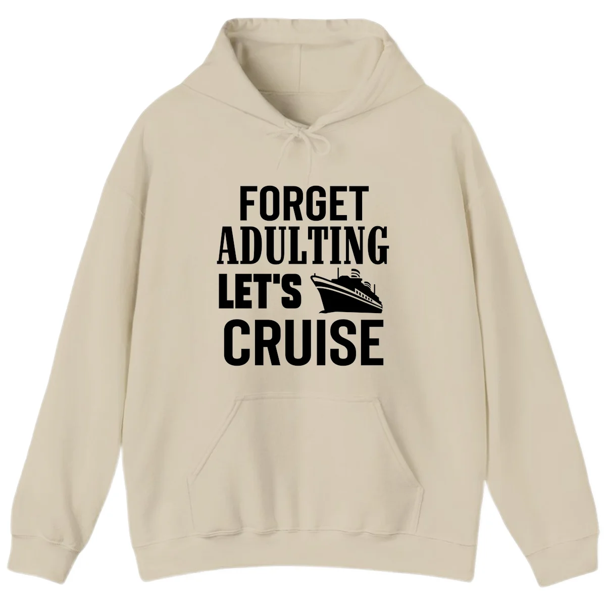 Forget Adulting Let's Cruise Hoodie in Sand