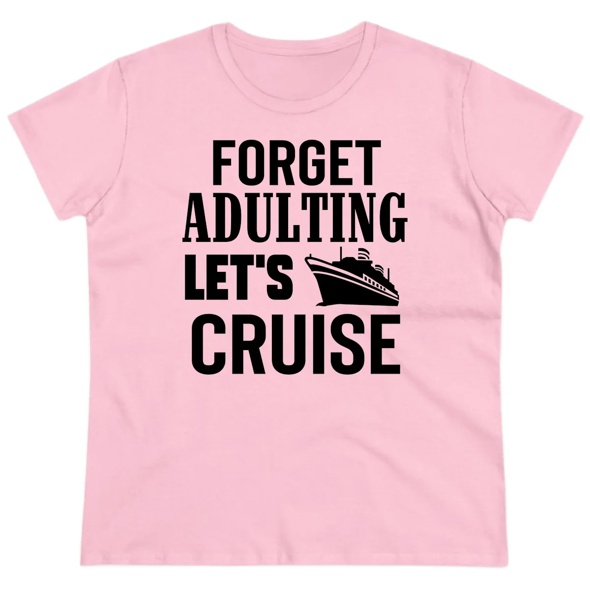 Forget Adulting Let's Cruise Ladies Tee in Light Pink